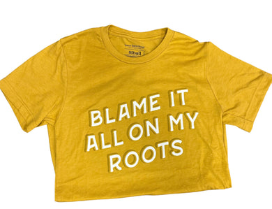 Blame It All On My Roots