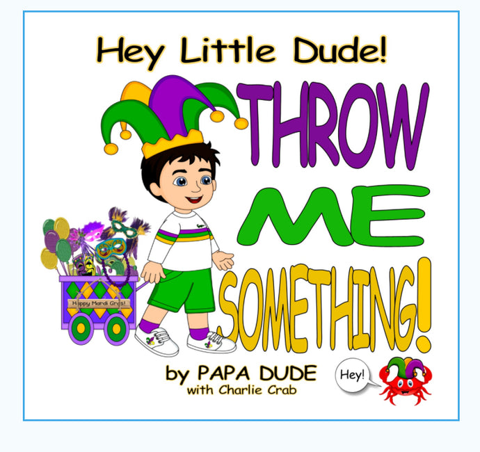 Hey Little Dude! Throw Me Something Mister Book